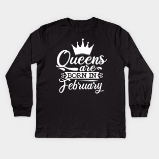 Queens Are Born In February, February Birthday Gifts Kids Long Sleeve T-Shirt